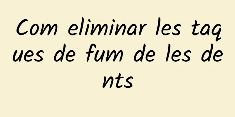 Com eliminar les taques de fum de les dents