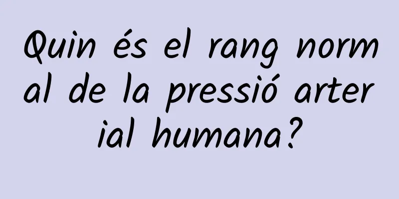 Quin és el rang normal de la pressió arterial humana?