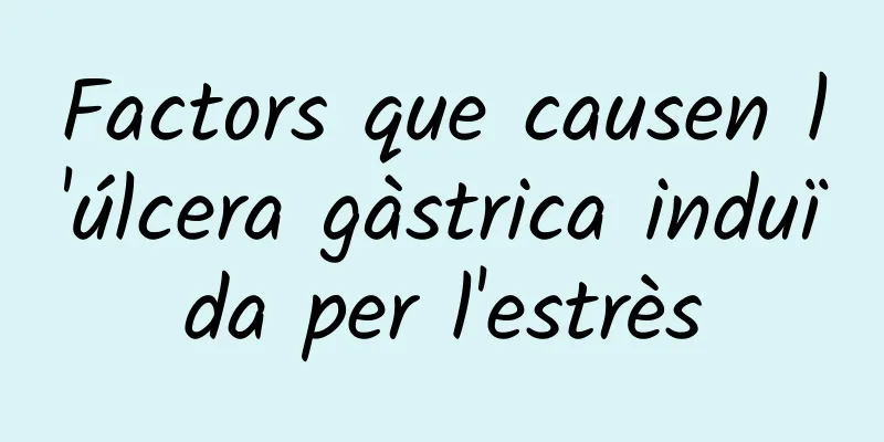 Factors que causen l'úlcera gàstrica induïda per l'estrès
