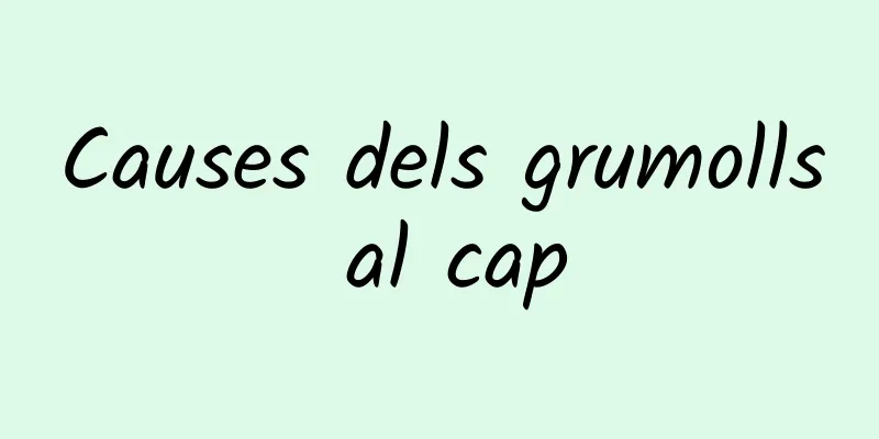 Causes dels grumolls al cap