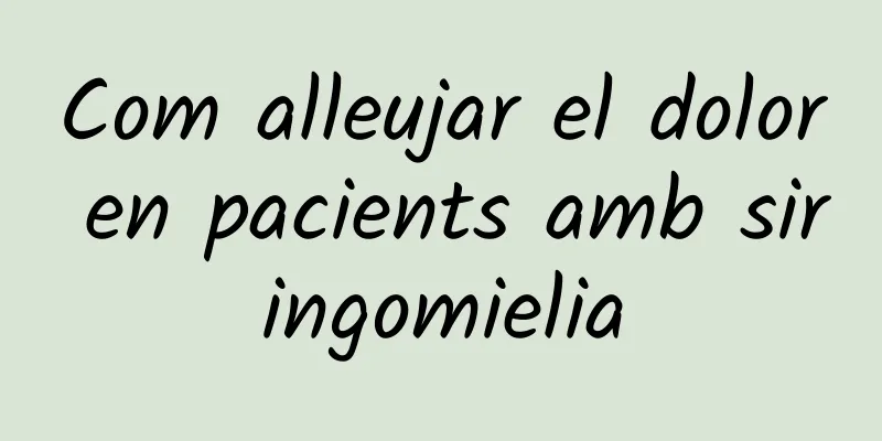 Com alleujar el dolor en pacients amb siringomielia