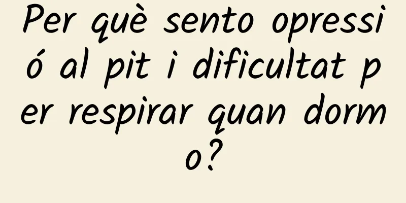 Per què sento opressió al pit i dificultat per respirar quan dormo?
