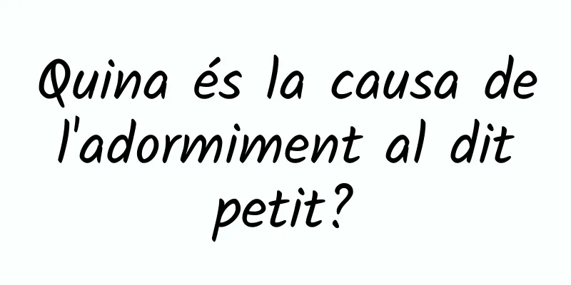 Quina és la causa de l'adormiment al dit petit?