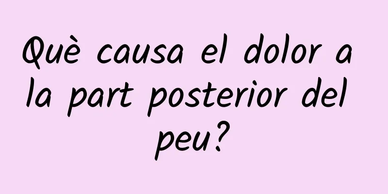 Què causa el dolor a la part posterior del peu?
