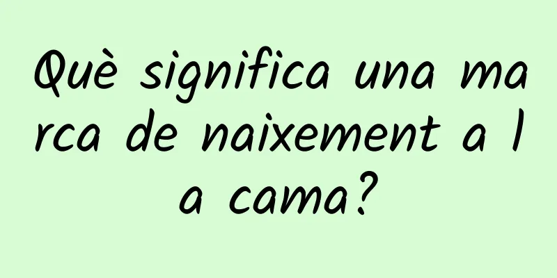 Què significa una marca de naixement a la cama?