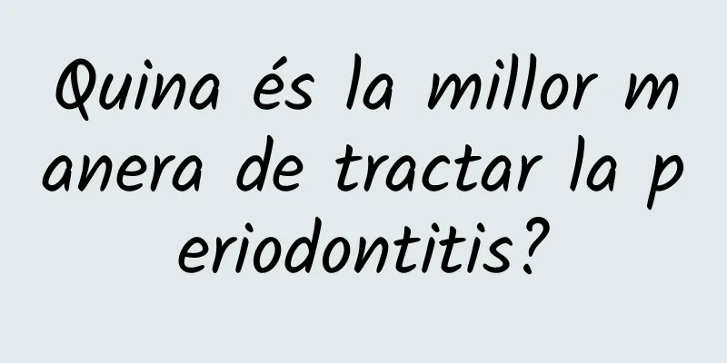 Quina és la millor manera de tractar la periodontitis?