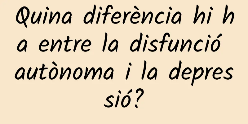 Quina diferència hi ha entre la disfunció autònoma i la depressió?