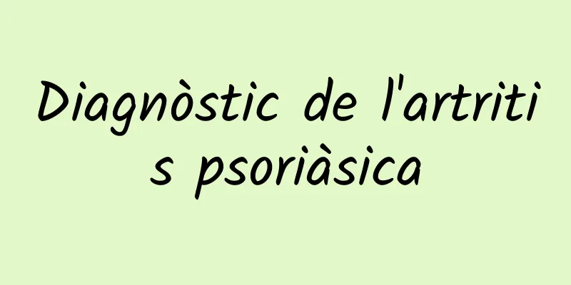 Diagnòstic de l'artritis psoriàsica