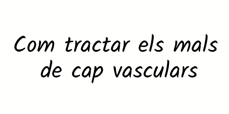 Com tractar els mals de cap vasculars