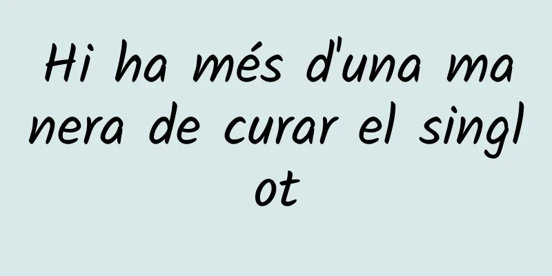 Hi ha més d'una manera de curar el singlot