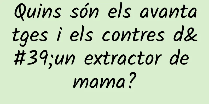 Quins són els avantatges i els contres d'un extractor de mama?