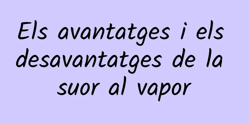 Els avantatges i els desavantatges de la suor al vapor