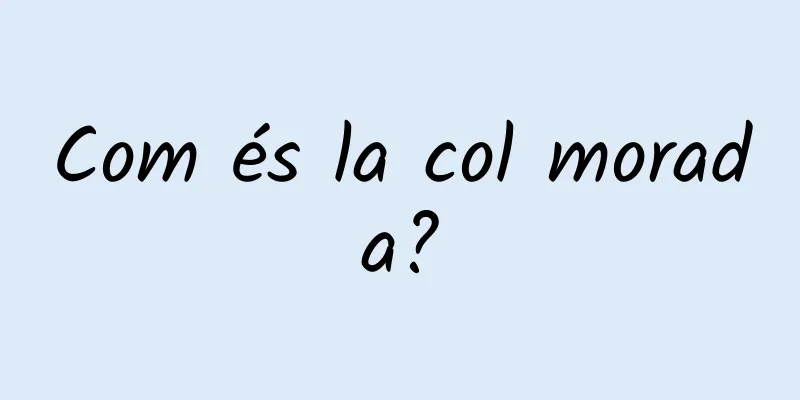 Com és la col morada?