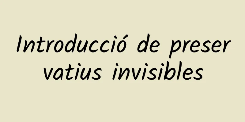 Introducció de preservatius invisibles