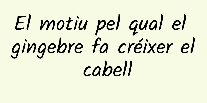 El motiu pel qual el gingebre fa créixer el cabell