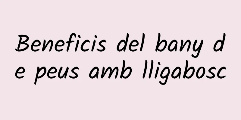 Beneficis del bany de peus amb lligabosc