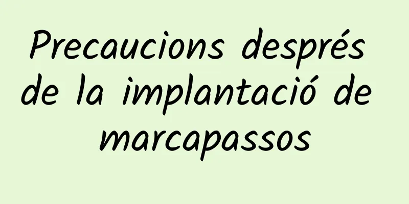 Precaucions després de la implantació de marcapassos