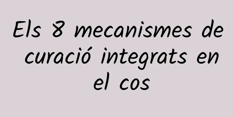 Els 8 mecanismes de curació integrats en el cos