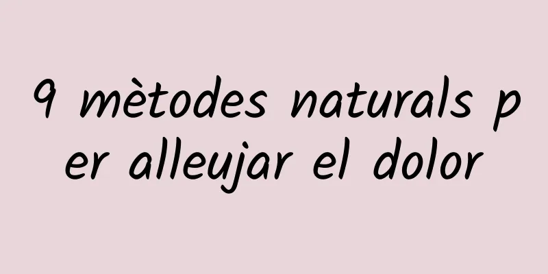 9 mètodes naturals per alleujar el dolor