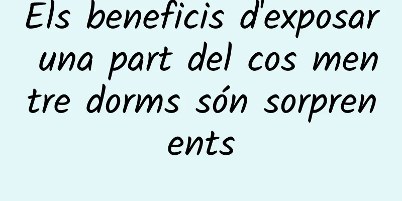 Els beneficis d'exposar una part del cos mentre dorms són sorprenents