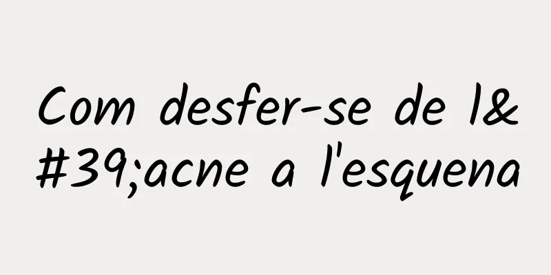 Com desfer-se de l'acne a l'esquena