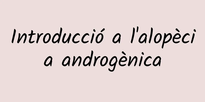 Introducció a l'alopècia androgènica