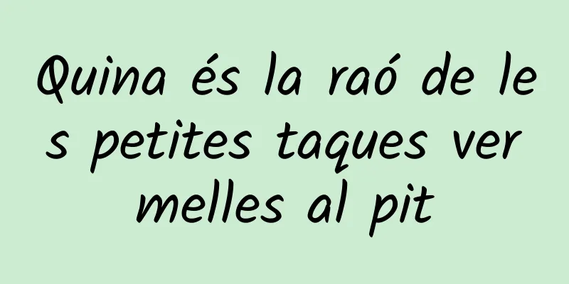 Quina és la raó de les petites taques vermelles al pit