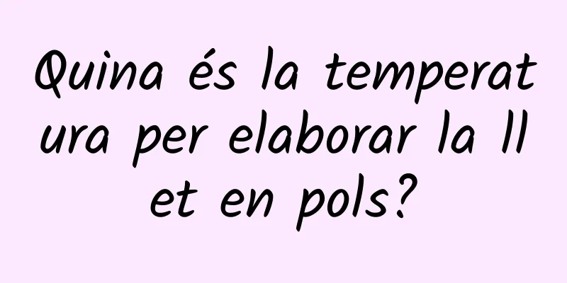 Quina és la temperatura per elaborar la llet en pols?