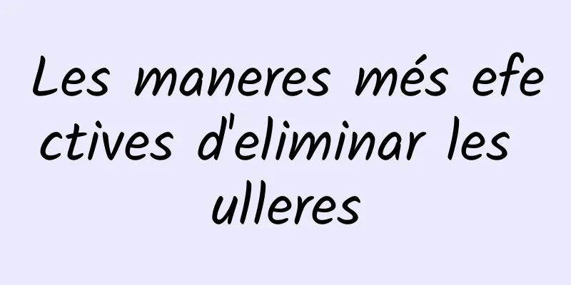 Les maneres més efectives d'eliminar les ulleres