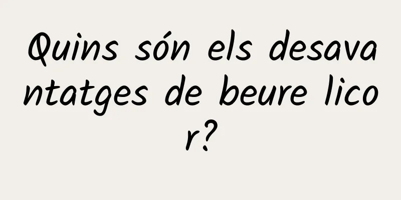 Quins són els desavantatges de beure licor?