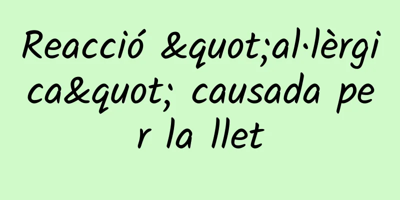 Reacció "al·lèrgica" causada per la llet