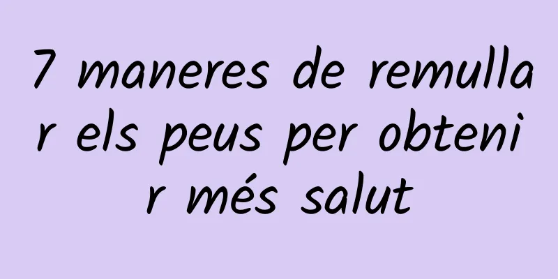 7 maneres de remullar els peus per obtenir més salut