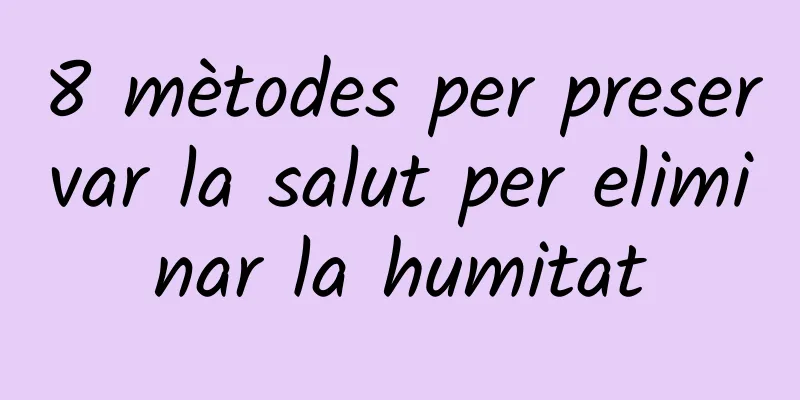 8 mètodes per preservar la salut per eliminar la humitat