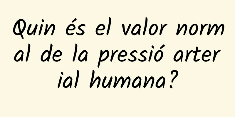 Quin és el valor normal de la pressió arterial humana?