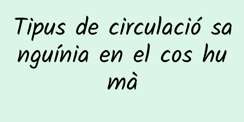 Tipus de circulació sanguínia en el cos humà