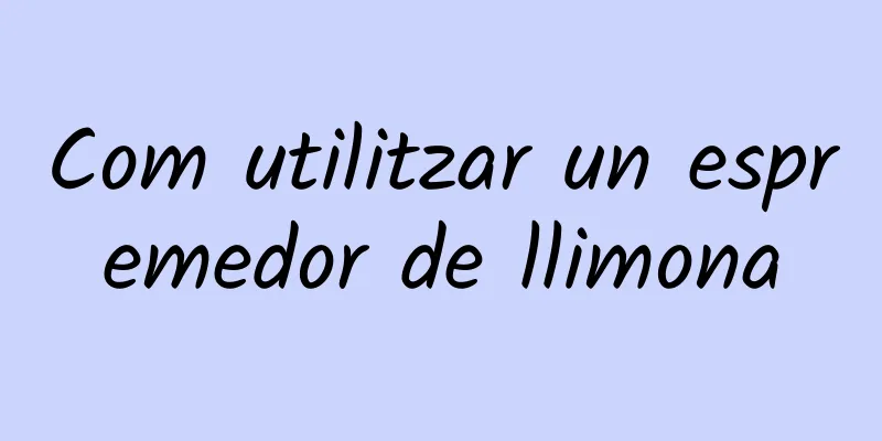 Com utilitzar un espremedor de llimona