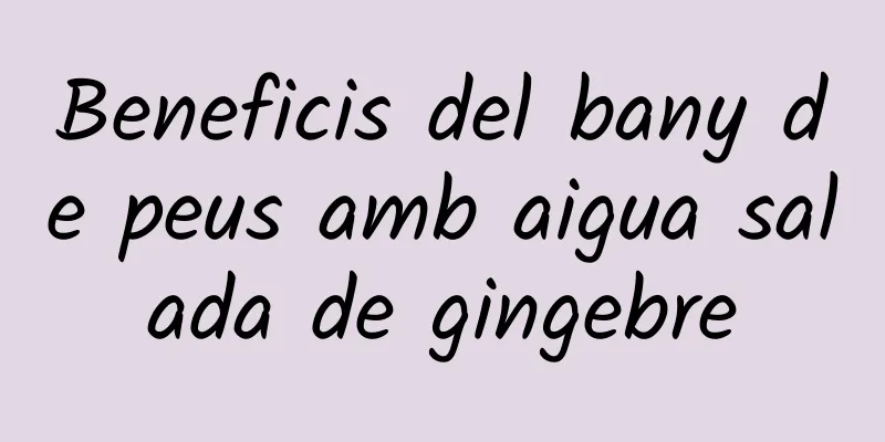Beneficis del bany de peus amb aigua salada de gingebre