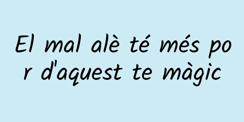 El mal alè té més por d'aquest te màgic