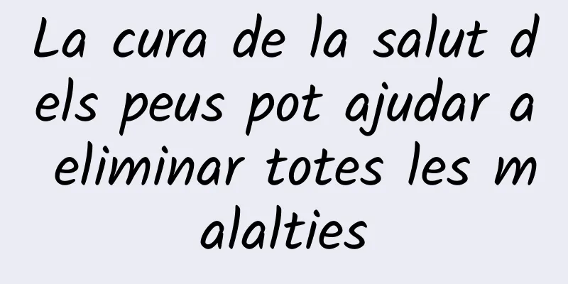 La cura de la salut dels peus pot ajudar a eliminar totes les malalties