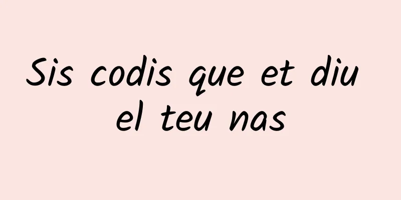 Sis codis que et diu el teu nas