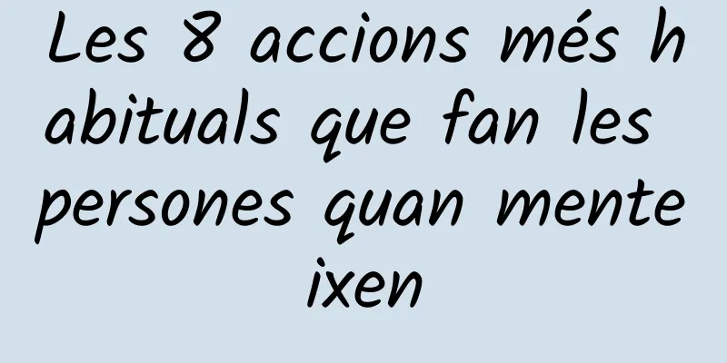 Les 8 accions més habituals que fan les persones quan menteixen