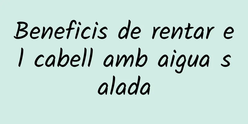 Beneficis de rentar el cabell amb aigua salada