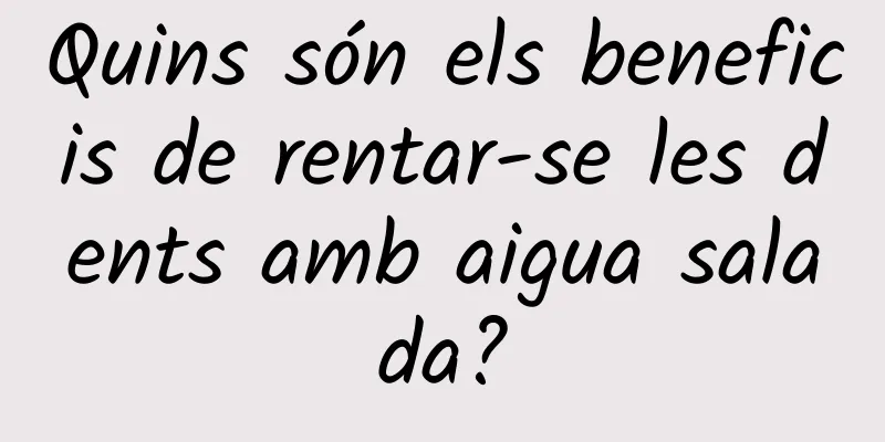 Quins són els beneficis de rentar-se les dents amb aigua salada?