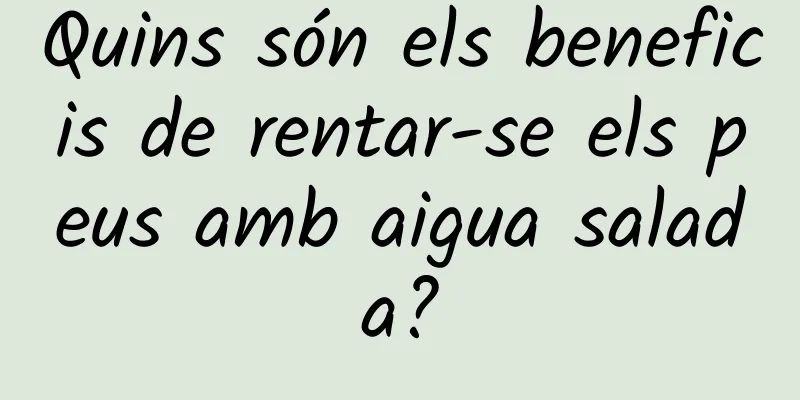 Quins són els beneficis de rentar-se els peus amb aigua salada?