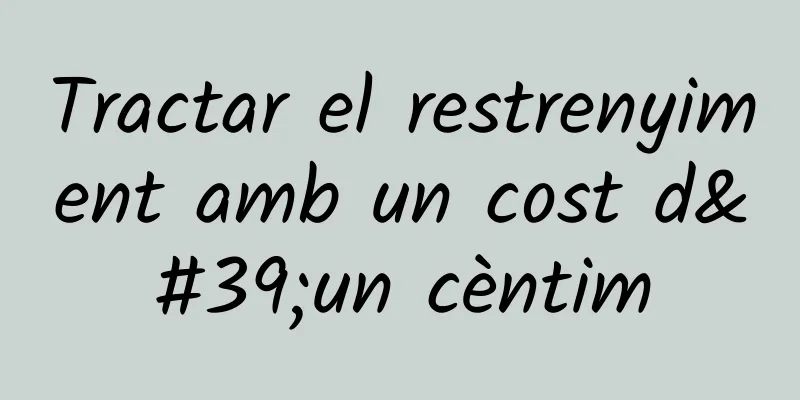 Tractar el restrenyiment amb un cost d'un cèntim