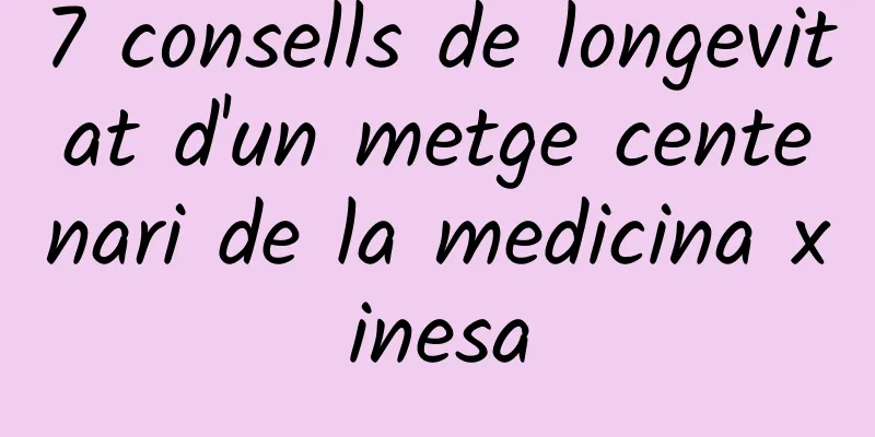 7 consells de longevitat d'un metge centenari de la medicina xinesa