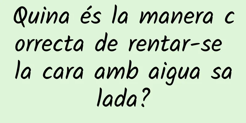 Quina és la manera correcta de rentar-se la cara amb aigua salada?