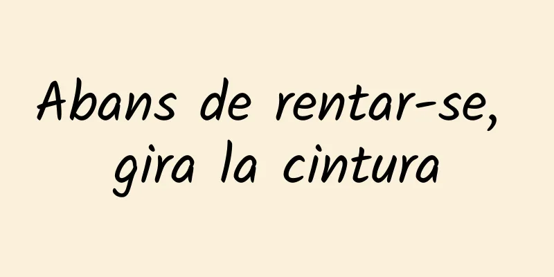 Abans de rentar-se, gira la cintura