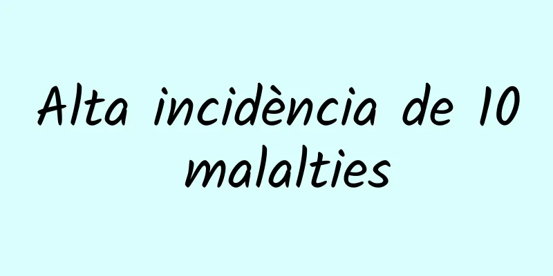 Alta incidència de 10 malalties