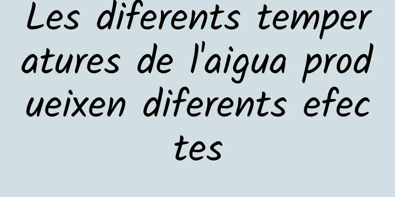 Les diferents temperatures de l'aigua produeixen diferents efectes
